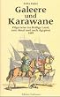 Galeere und Karawane. Pilgerreise ins Heilige Land, zum Sinai und nach �gypten 1483