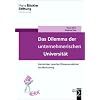 Das Dilemma der unternehmerischen Universit�t: Hochschulen zwischen Wissensproduktion und Marktzwang