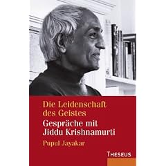Die Leidenschaft des Geistes. Gespr�che mit Jiddu Krishnamurti