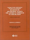 American Bar Association Section of Litigation Readings on Adversarial Justice: The American Approach to Adjudication (American Casebooks)