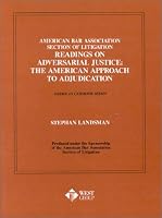 American Bar Association Section of Litigation Readings on Adversarial Justice: The American Approach to Adjudication (American Casebooks)