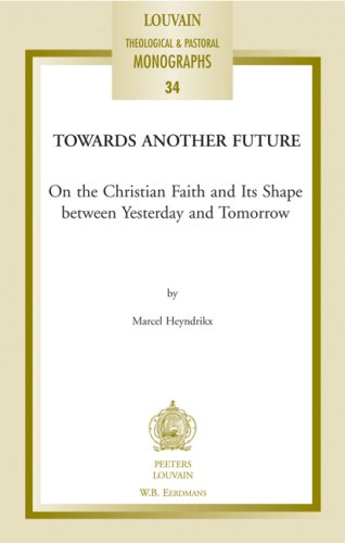 Towards Another Future: On the Christian Faith and Its Shape Between Yesterday and Tomorrow (Louvain Theological and Pastoral Monographs) under Social Theology in The Books Store