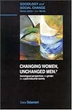 Changing Women, Unchanged Men?: Sociological Perspectives on Gender in a Post-Industrial Society (Sociology and Social Change)