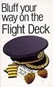 Bluff Your Way on the Flight Deck (Bluffer's Guides)
