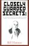 Closely Guarded Secrets: The Assasination of F.D.R., Japan's Atomic Bomb, the Massacre at Port Chicago