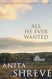 All He Ever Wanted by Anita Shreve