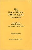 How to Easily Handle Difficult People Handbook (Successful Living)