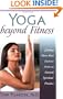 Yoga Beyond Fitness: Getting More than Exercise from an Ancient Spiritual Practice