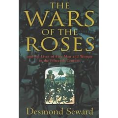 The Wars of the Roses: And the Lives of Five Men and Women in the Fifteenth Century