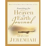 searching for heaven on earth journal how to find what really matters in life