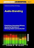 Audio-Branding. Entwicklung, Anwendung, Wirkung akustischer Identit�ten in Werbung , Medien und Gesellschaft