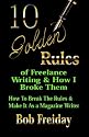 10 Golden Rules of Freelance Writing and How I Broke Them (How to Break the Rules and Make it as a Magazine Writer)