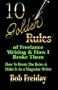 10 Golden Rules of Freelance Writing and How I Broke Them (How to Break the Rules and Make It As a Magazine Writer)