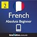 Learn French - Level 2: Absolute Beginner French Volume 1 (Enhanced Version): Lessons 1-25 with Audio (Innovative Language Series - Learn French from Absolute Beginner to Advanced)