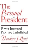 The Personal President: Power Invested, Promised Unfulfilled