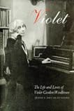Violet : The Life & Loves of Violet Gordon Woodhouse