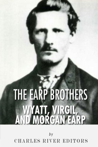 The Earp Brothers: Wyatt, Virgil and Morgan Earp