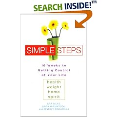 Simple Steps: 10 Weeks to Getting Control of Your Life: Health, Weight, Home, Spirit