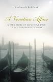 A Venetian Affair: A True Tale of Forbidden Love in the 18th Century