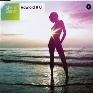 Master Blaster - How Old R U (2003) Lyrics - Zortam Music