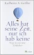 Alles hat seine Zeit, nur ich hab keine: Wege in eine neue Zeitkultur