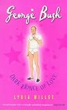 GEORGE BUSH, DARK PRINCE OF LOVE: A Presidential Romance