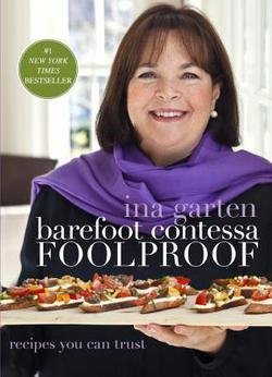 Ina Garten: Barefoot Contessa Foolproof : Recipes You Can Trust (Hardcover); 2012 Edition