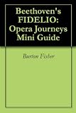Beethoven s FIDELIO: Opera Journeys Mini Guide (Opera Journeys Mini Guide Series)