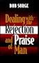 Dealing with the Rejection and Praise of Man