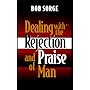 Dealing with the Rejection and Praise of Man