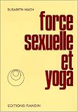 Force sexuelle et yoga, nouvelle �dition