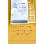 Everything Happens for a Reason: Finding the True Meaning of the Events in Our Lives