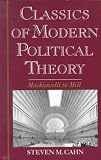 Classics of Modern Political Theory : Machiavelli to Mill