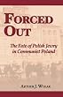 Forced Out: The Fate of Polish Jewry in Communist Poland