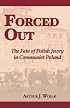 Forced Out: The Fate of Polish Jewry in Communist Poland