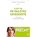 L'art de ne pas �tre un �goiste : Pour une �thique responsable