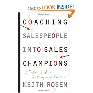 Coaching Salespeople into Sales Champions: A Tactical Playbook for Managers and Executives by Keith Rosen