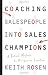Coaching Salespeople into Sales Champions: A Tactical Playbook for Managers and Executives