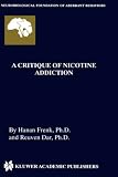 A Critique of Nicotine Addiction (Neurobiological Foundation of Aberrant Behaviors)