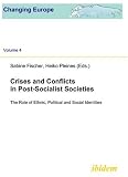 Crises and Conflicts in Post-Socialist Societies: The Role of Ethnic, Political and Social Identities