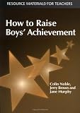How to Raise Boys' Achievement (Resource Materials for Teachers)