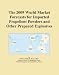 The 2009 World Market Forecasts for Imported Propellent Powders and Other Prepared Ex...