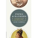 Popes and Bankers: A Cultural History of Credit and Debt, from Aristotle to AIG