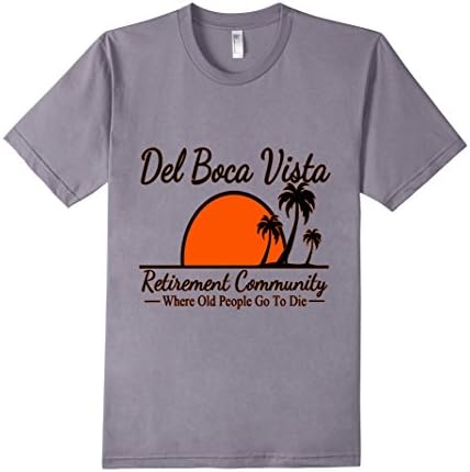 Del Boca Vista - Where old people go to die - Male XL - Slate