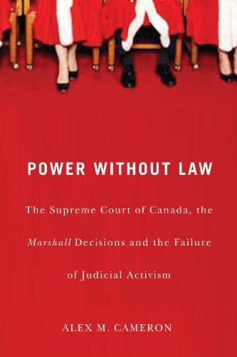 Power without Law: The Supreme Court of Canada, the Marshall Decisions and the Failure of Judicial Activism