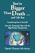 You're Bigger Than Death ... and life too: Introducing you to yourself.  Meet the Fantastic You with the  Big Picture Perspective