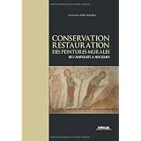 Conservation-restauration des peintures murales : De l'Antiquit� � nos jourspar Genevi�ve Reille...