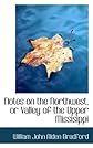 Notes on the Northwest, or Valley of the Upper Missisippi