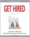 Get Hired: Learn Six Employer Secrets That Can Improve Your Cover Letter, Resume, Networking Skills, And Job Interview Results To Help You Get Hired