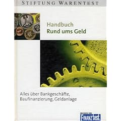 Handbuch Rund ums Geld. Alles �ber Bankgesch�fte, Baufinanzierung, Geldanlage